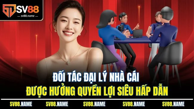 Đối tác đại lý nhà cái được hưởng quyền lợi siêu hấp dẫn