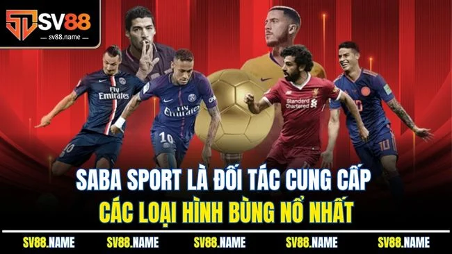 Saba sport là đối tác cung cấp các loại hình bùng nổ nhất