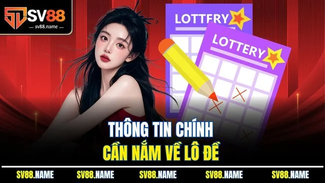 Thông tin chính cần nắm về lô đề