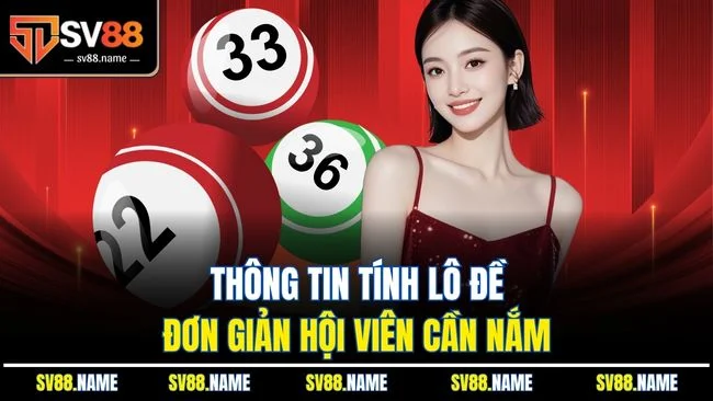 Thông tin tính lô đề đơn giản hội viên cần nắm
