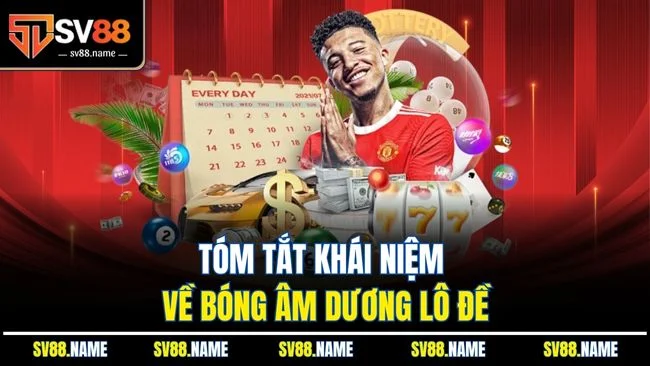 Tóm tắt khái niệm về bóng âm dương lô đề