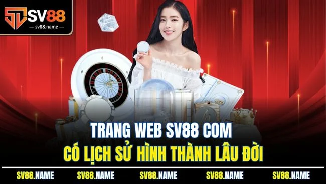 Trang web SV88 com có lịch sử hình thành lâu đời